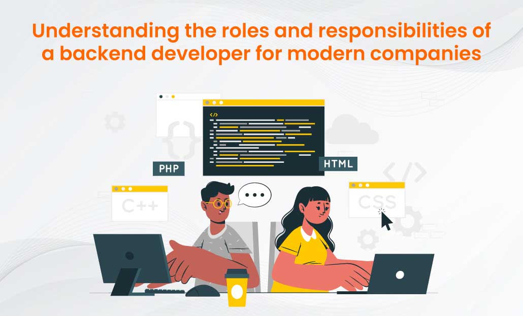 Understanding the roles and responsibilities of a backend developer for